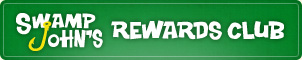 Swamp John's Rewards Club Swamp John's Rewards Club